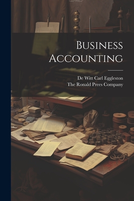 Business Accounting - Eggleston, De Witt Carl, and The Ronald Prees Company (Creator)