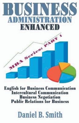 Business Administration Enhanced: Part 1 - Smith, Daniel B