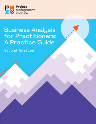 Business Analysis for Practitioners - Second Edition: A Practice Guide - Pmi, Project Management Institute