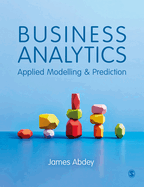 Business Analytics: Applied Modelling and Prediction