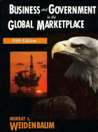 Business and Government in the Global Market Place - Weidenbaum, Murray L