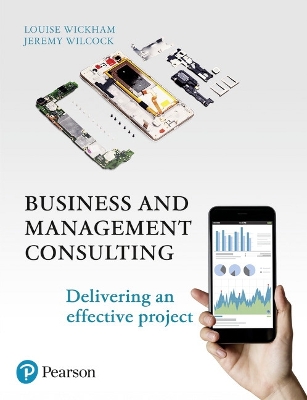 Business and Management Consulting: Delivering An Effective Project - Wickham, Louise, and Wilcock, Jeremy