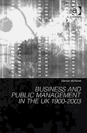 Business and Public Management in the UK 1900-2003
