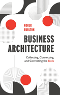 Business Architecture: Collecting, Connecting, and Correcting the Dots