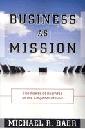 Business as Mission - Baer, Michael R