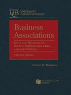 Business Associations: Cases and Materials on Agency, Partnerships, LLCs, and Corporations