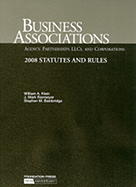 Business Associations Statutes and Rules: Agency, Partnerships, LLCs, and Corporations