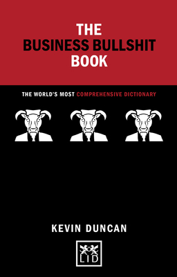 Business Bullshit Book: The World's Most Comprehensive Dictionary - Duncan, Kevin