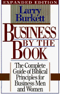 Business by the Book: The Complete Guide of Biblical Principles for Business Men and Women