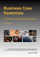 Business Case Essentials: A Guide to Structure and Content - Schmidt, Marty J