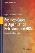 Business Cases in Organisation Behaviour and Hrm: Perspectives from India