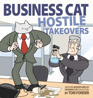 Business Cat: Hostile Takeovers - Fonder, Tom