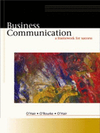 Business Communication: A Framework for Success