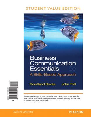 Business Communication Essentials Student Value Edition: A Skills-Based Approach - Bovee, Courtland, and Thill, John