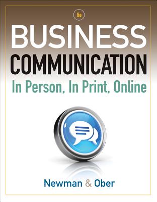 Business Communication: In Person, in Print, Online - Newman, Amy, and Ober, Scot, Ph.D.