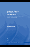 Business, Conflict Resolution and Peacebuilding: Contributions from the Private Sector to Address Violent Conflict