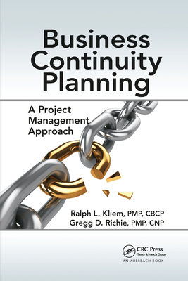 Business Continuity Planning: A Project Management Approach - Kliem, Ralph L, and Richie, Gregg D