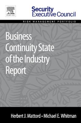 Business Continuity State of the Industry Report - Mattord, Herbert J, and Whitman, Michael E