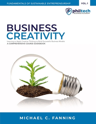 Business Creativity: Learning To Apply Creative Thinking To Build Successful Business Models - Edwards, Kirstie (Editor), and Fanning, Michael C