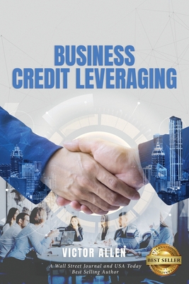 Business Credit Leveraging - Allen, Victor