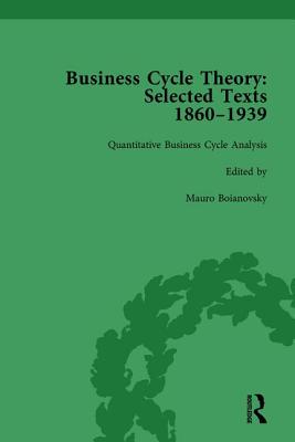 Business Cycle Theory, Part II Volume 8: Selected Texts, 1860-1939 - Boianovsky, Mauro