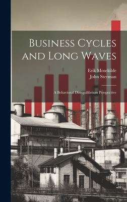 Business Cycles and Long Waves: A Behavioral Disequilibrium Perspective - Sterman, John, and Mosekilde, Erik