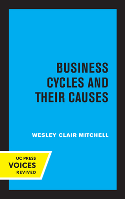 Business Cycles and Their Causes - Mitchell, Wesley Clair