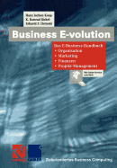 Business E-Volution: Das E-Business-Handbuch Organisation -- Marketing -- Finanzen -- Projekt-Management