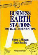 Business Earth Stations for Telecommunications - Morgan, Walter L, and Rouffet, Denis