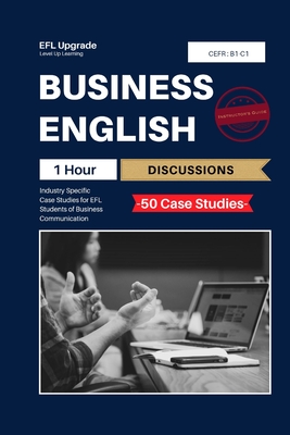 Business English One Hour Discussions: Industry Specific Case Studies for EFL - de Silva, Andrew