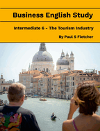 Business English Study - Intermediate 6 - the Tourist Industry