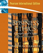 Business Ethics, A Teaching and Learning Classroom Edition: Concepts and Cases: International Edition