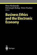 Business Ethics and the Electronic Economy