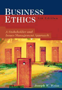 Business Ethics: Stakeholder and Issues Management Approach - Weiss, Joseph W