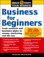 Business for Beginners: From Research and Business Plans to Money, Marketing and the Law