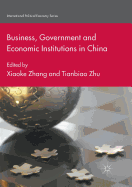 Business, Government and Economic Institutions in China