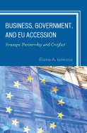 Business, Government, and Eu Accession: Strategic Partnership and Conflict