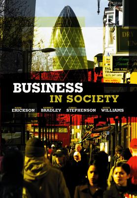 Business in Society: People, Work and Organization - Erickson, Mark, and Stephenson, Carol, and Bradley, Harriet