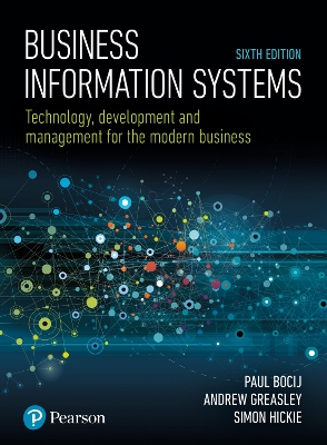 Business Information Systems: Technology, Development and Management for the Modern Business - Bocij, Paul, and Greasley, Andrew, and Hickie, Simon