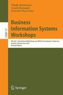 Business Information Systems Workshops: Bis 2011 International Workshops and Bpsc International Conference, Pozna , Poland, June 15-17, 2011, Revised Papers