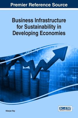 Business Infrastructure for Sustainability in Developing Economies - Ray, Nilanjan (Editor)