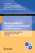Business Intelligence, Computational Mathematics, and Data Analytics: First International Conference, IBCD 2024, Indore, India, August 18-19, 2024, Proceedings