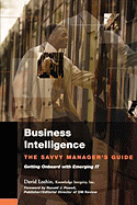 Business Intelligence: The Savvy Manager's Guide