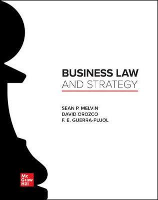 Business Law and Strategy - Melvin, Sean, and Orozco, David, and Guerra-Pujol, Enrique