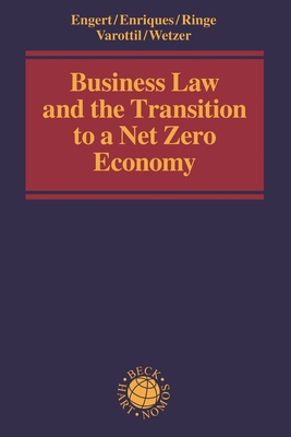 Business Law and the Transition to a Net Zero Economy - Engert, Andreas (Editor), and Enriques, Luca (Editor), and Ringe, Wolf-Georg (Editor)