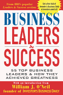 Business Leaders & Success: 55 Top Business Leaders & How They Achieved Greatness