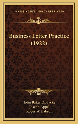 Business Letter Practice (1922) - Opdycke, John Baker, and Appel, Joseph (Introduction by), and Babson, Roger W (Introduction by)