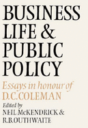 Business Life and Public Policy: Essays in Honour of D. C. Coleman