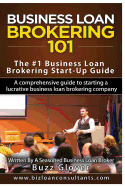 Business Loan Brokering 101: The #1 Business Loan Brokering Start-Up Guide