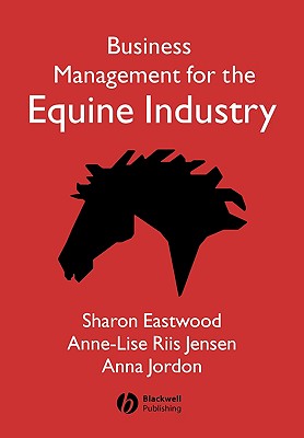 Business Management for Equine Industry - Eastwood, Sharon, and Jensen, Anne-Lise Riis, and Jordon, Anna